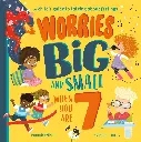 WORRIES BIG AND SMALL WHEN YOU ARE 7