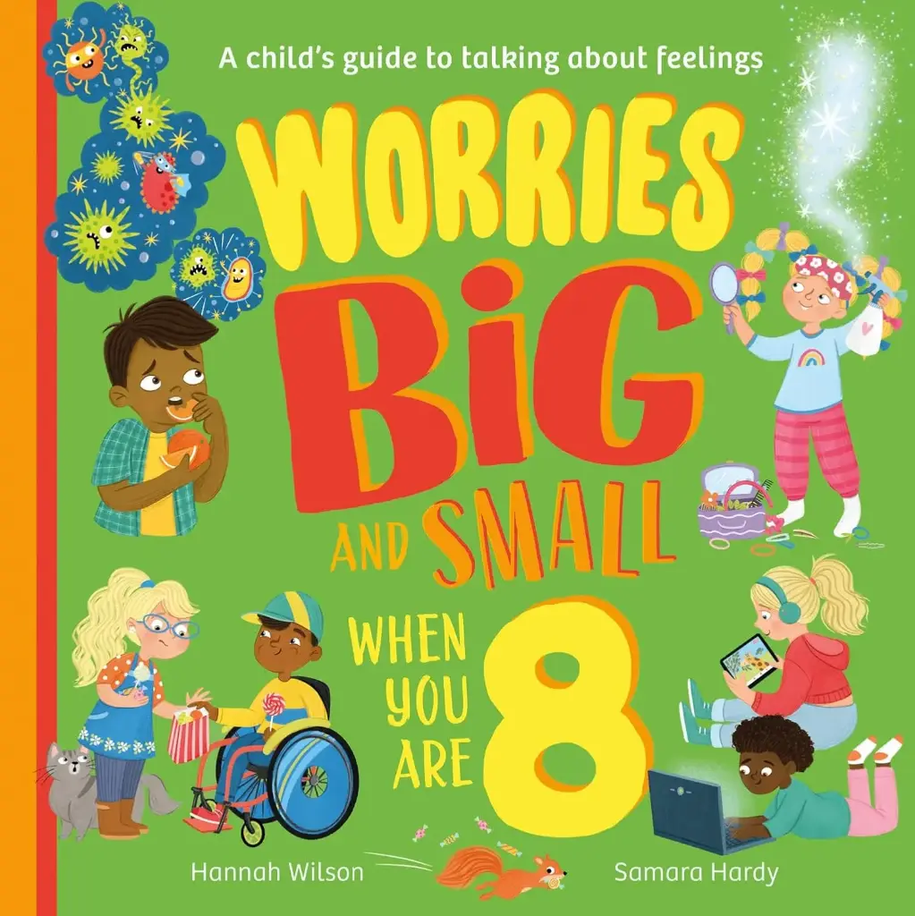 WORRIES BIG AND SMALL WHEN YOU ARE 8 