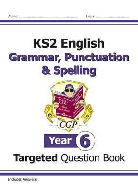 CGP - KS2 English Year 6 Grammar, Punctuation & Spelling Targeted Question Book (with Answers)