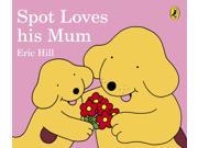 Spot Loves His Mum BB