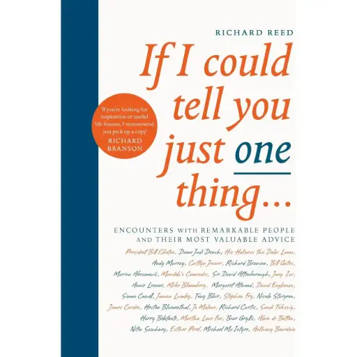 [B4P/SNG7477] If I Could Tell You Just One Thing...: Encounters with Remarkable People and Their Most Valuable Advice