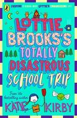 [9780241562055] Lottie Brooks 04: Totally Disastrous School Trip